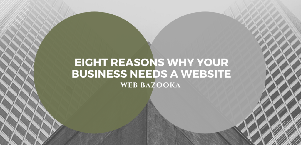 Why do you need a website. Here are 8 compelling reasons