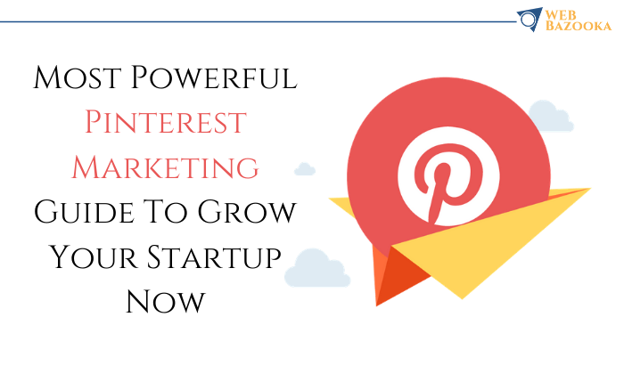 Most Powerful Pinterest Marketing Guide To Grow Your Startup Now